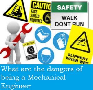 What are the dangers of being a mechanical engineer