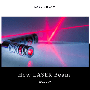 How LASER Beam Works